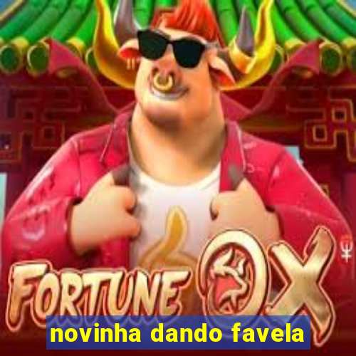 novinha dando favela